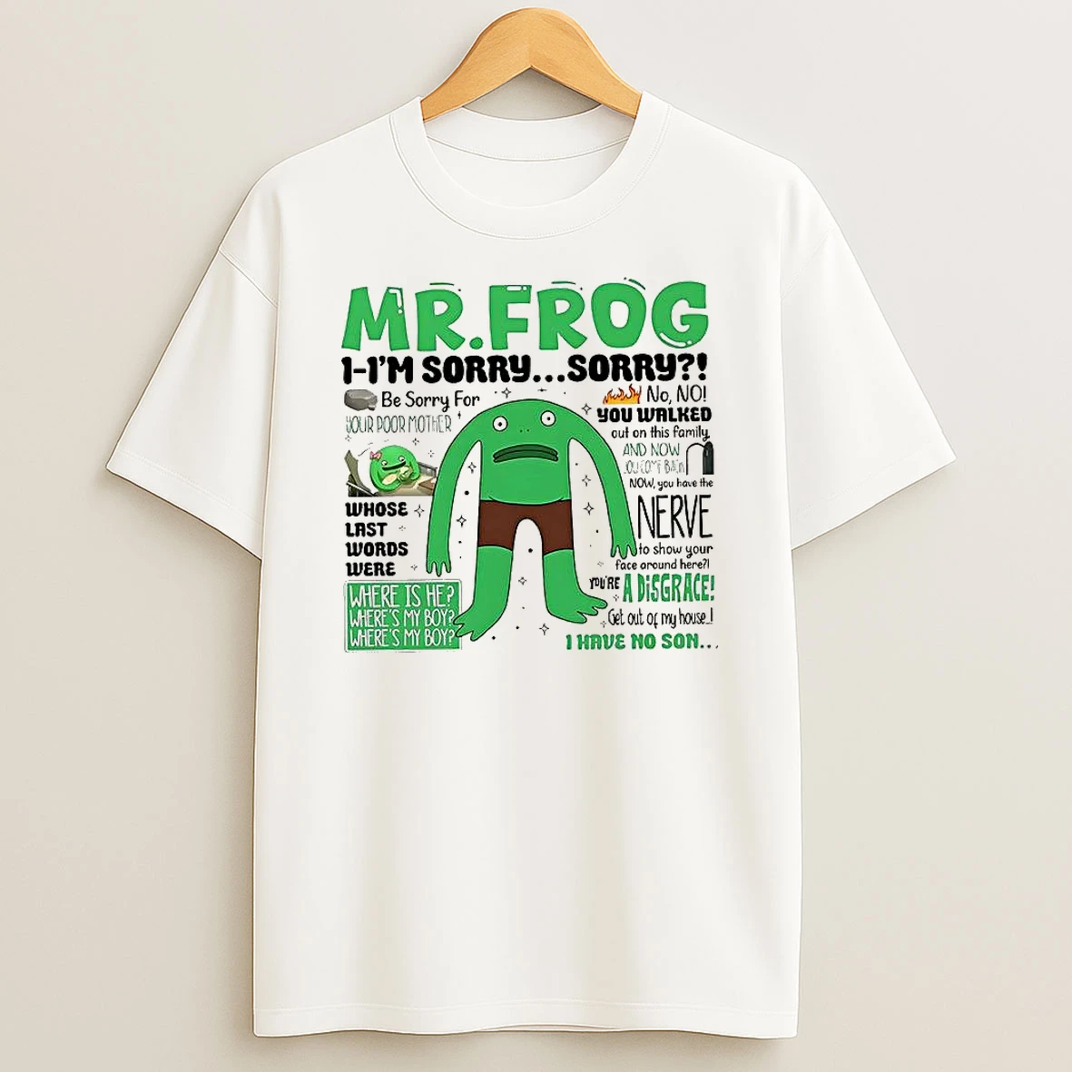 Mr Frog Im Sorry Where Is My Boy Dad Quote T Shirt