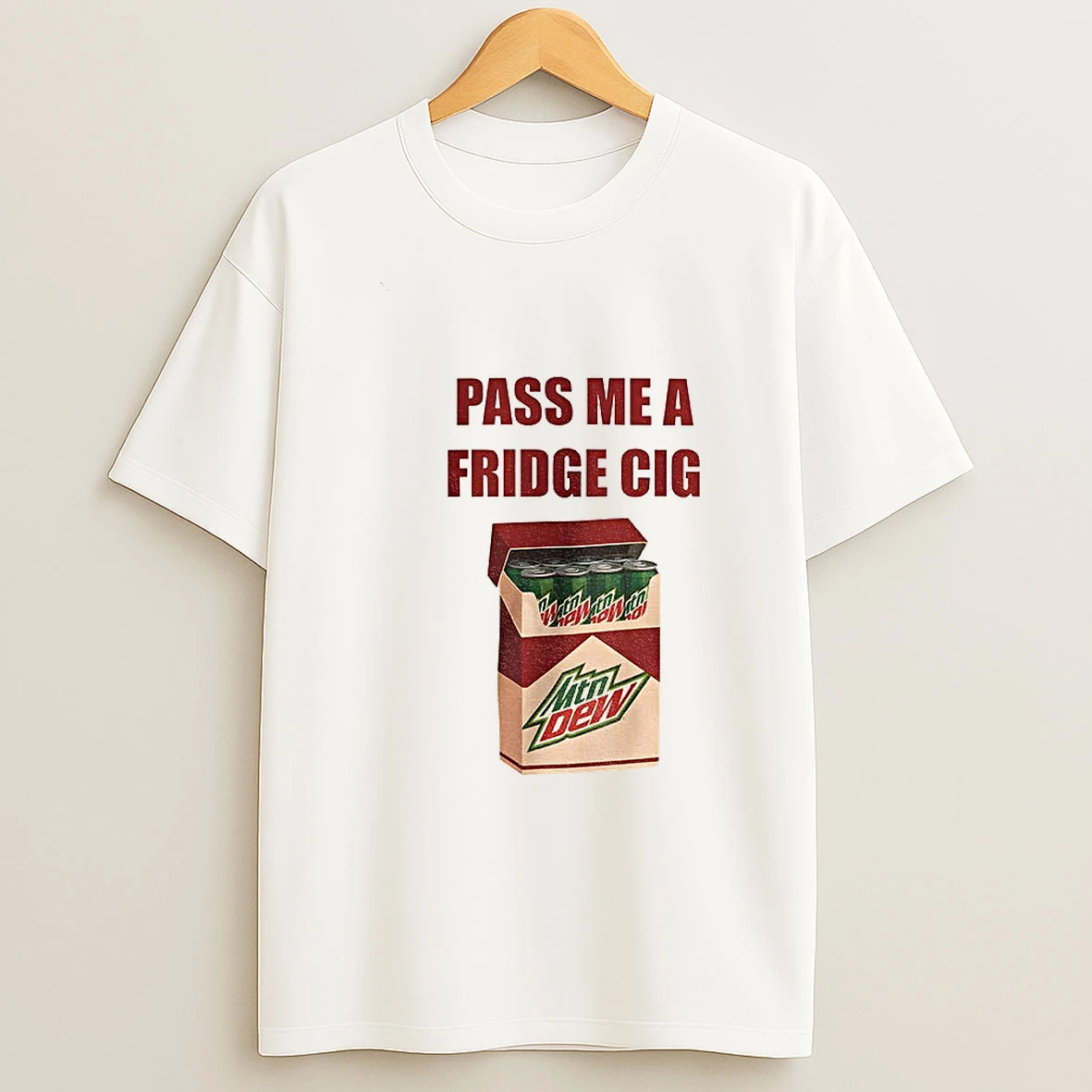 Mtn Dew Addict Caffeine Lover Soda Lover Pass Me A Fridge Cig T Shirt