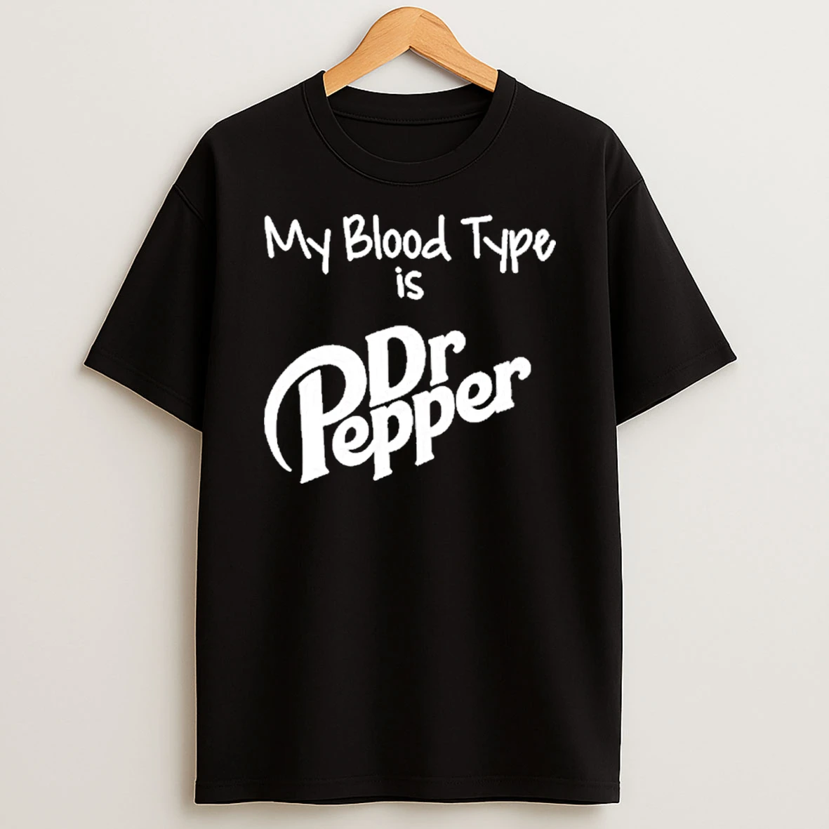 My Blood Type Is Dr Pepper T Shirt