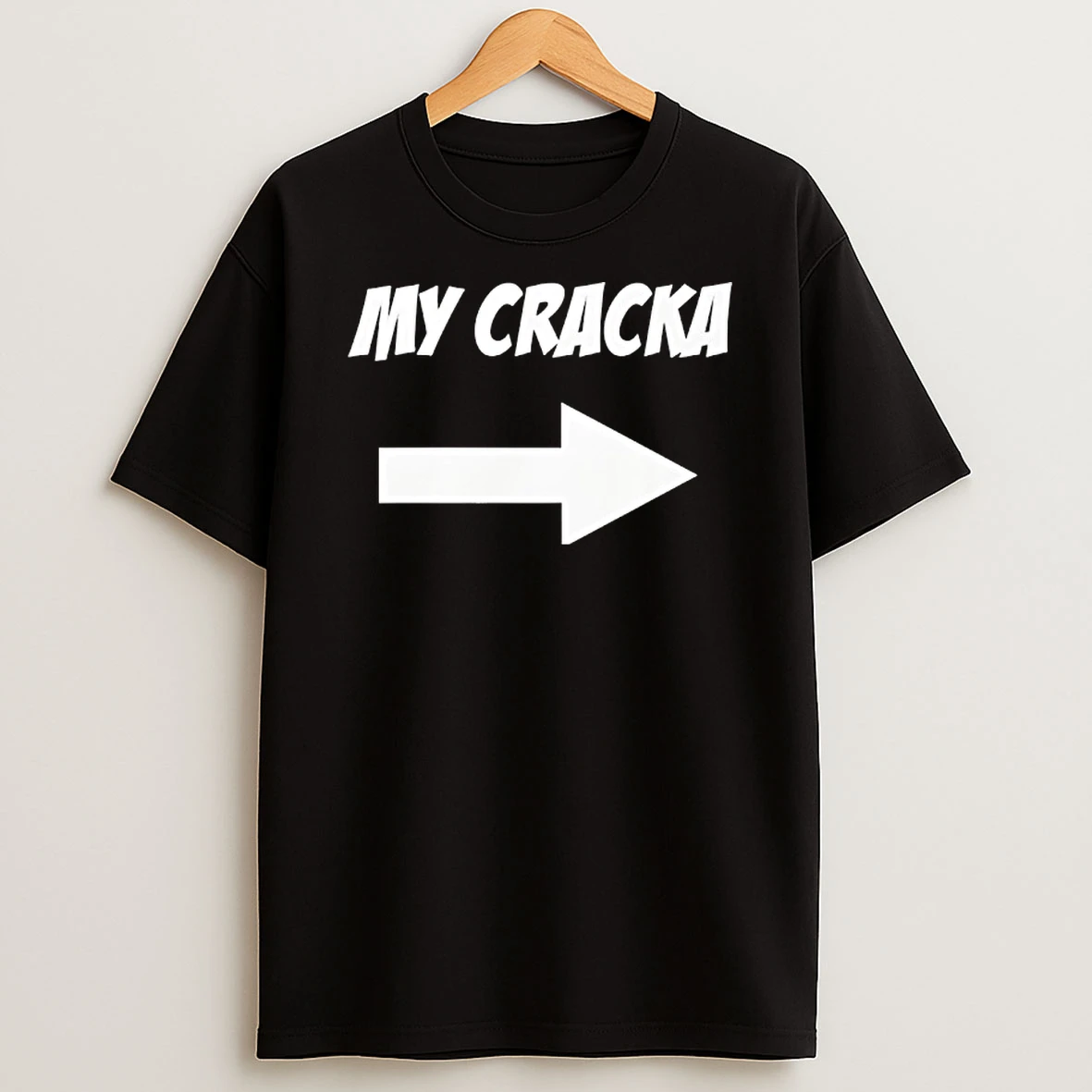 My Cracka Funny T Shirt