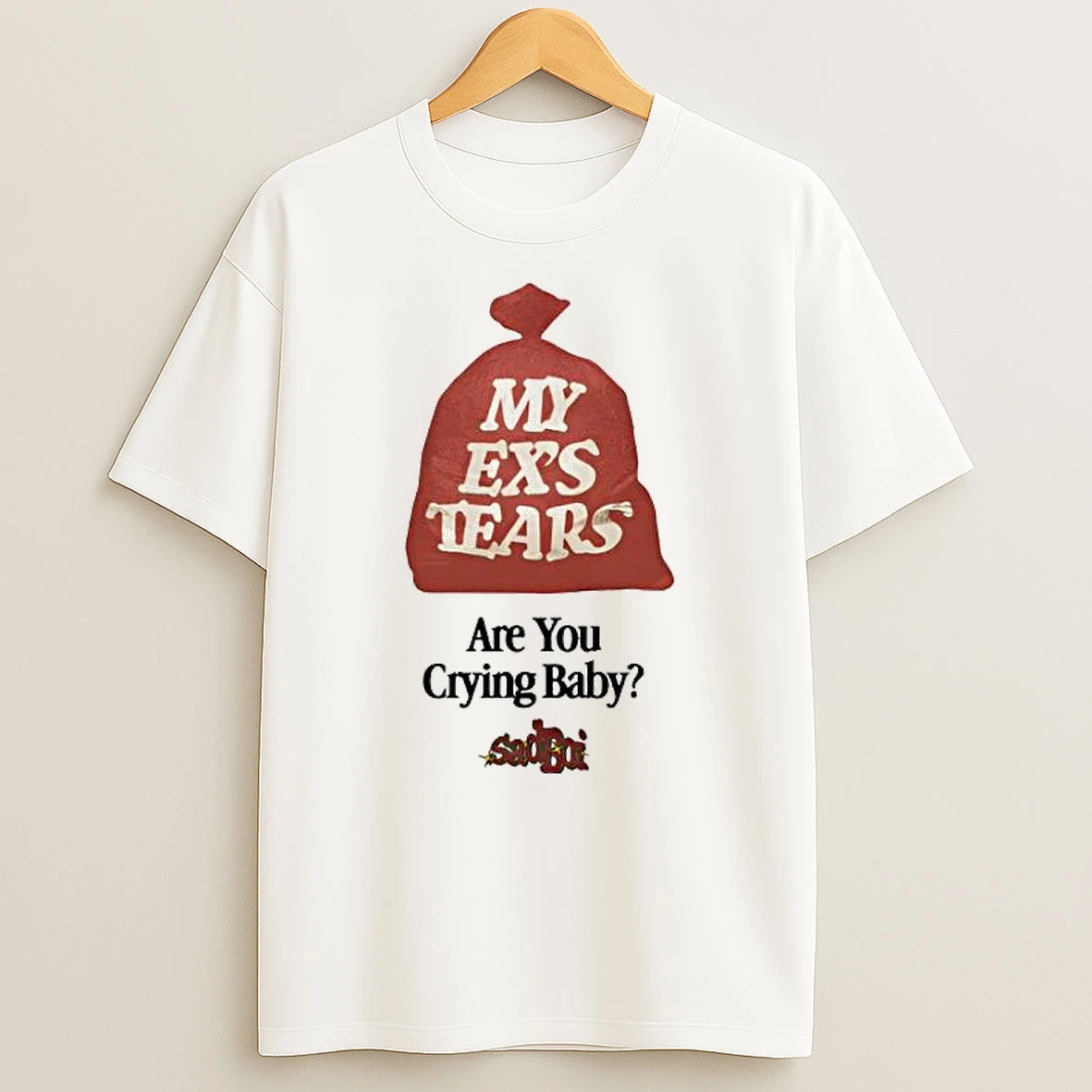 My Exs Tears Are You Crying Baby T Shirt