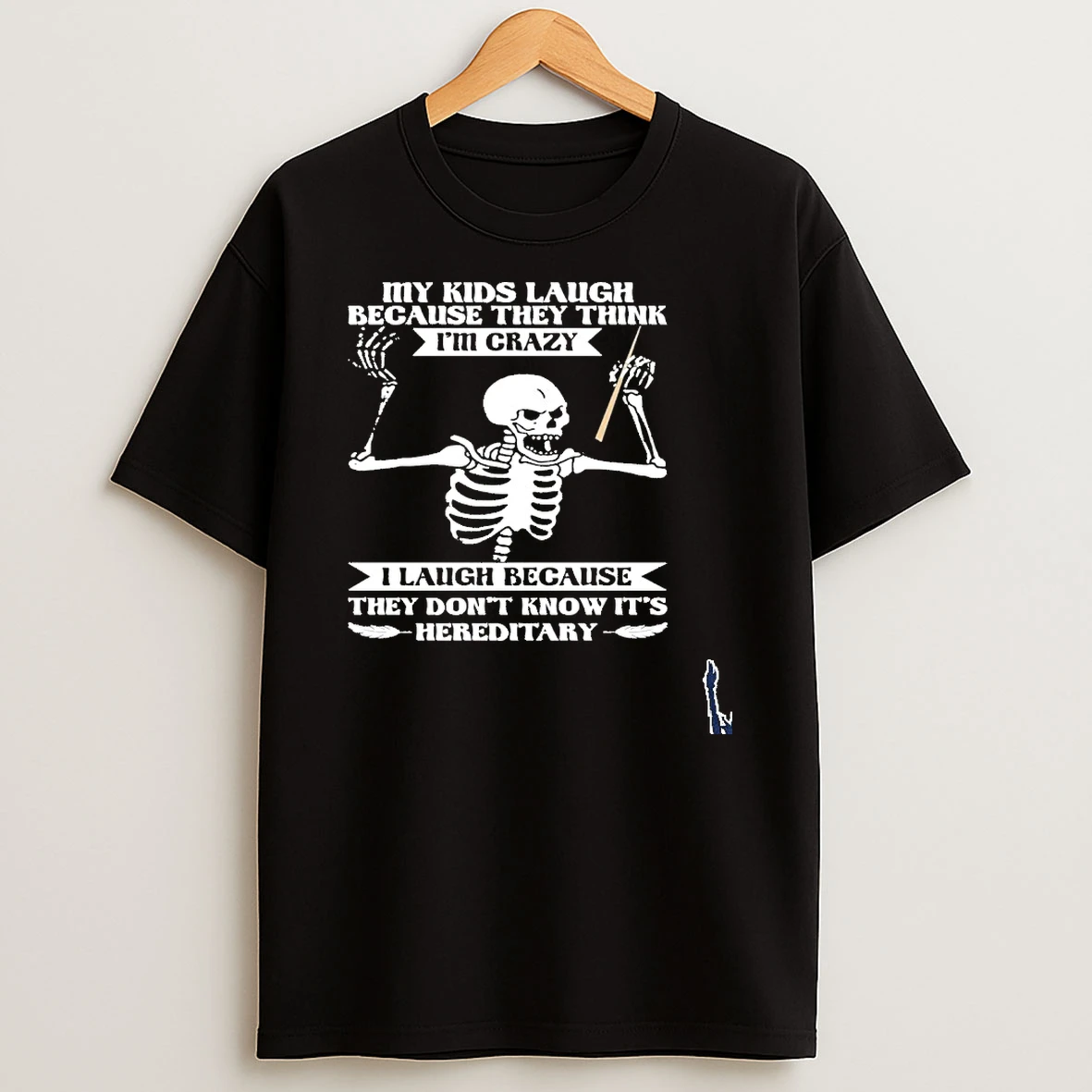 My Kids Laugh Because They Think Im Crazy I Laugh Because T Shirt