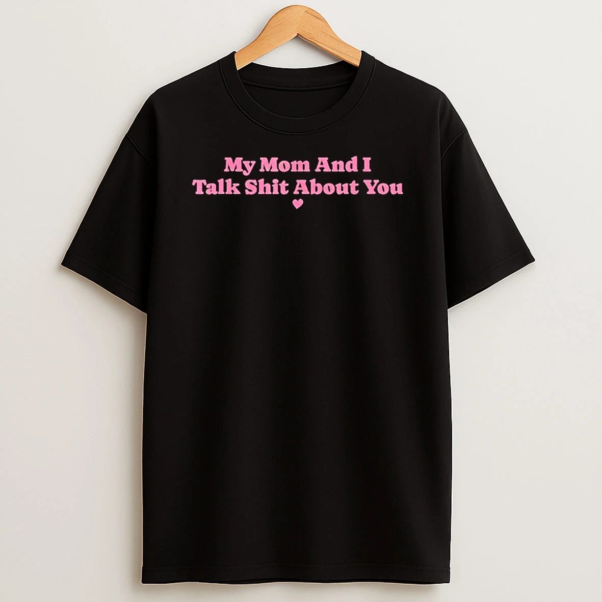 My Mother And I Talk Shit About You Mom Matching T Shirt
