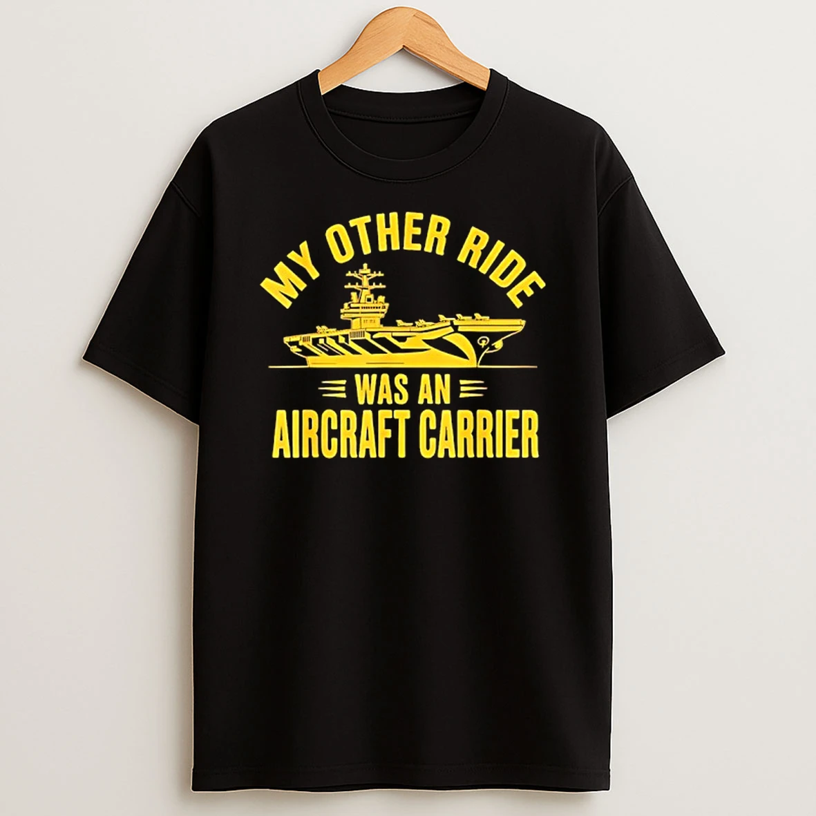 My Other Ride Was An Aircraft Carrier T Shirt