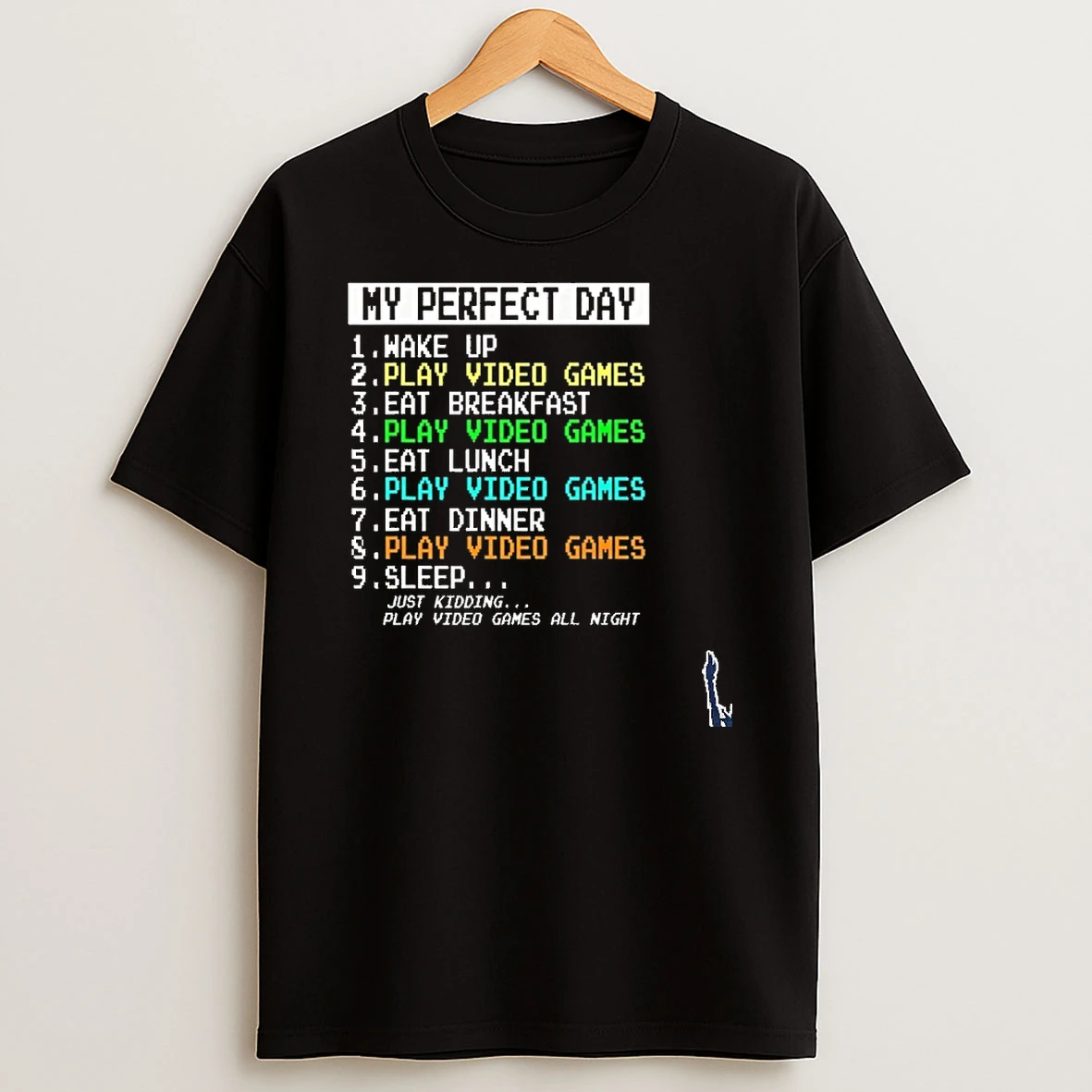 My Perfect Day Just Kidding Play Video Games All Night T Shirt