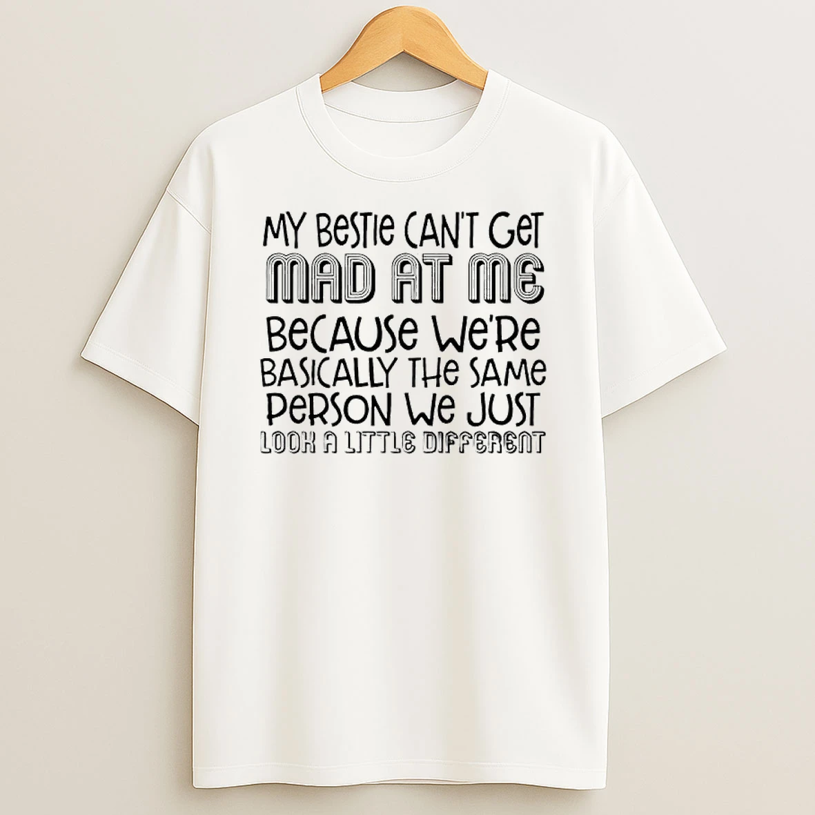 My Bestie Cant Get Mad At Me Text T Shirt