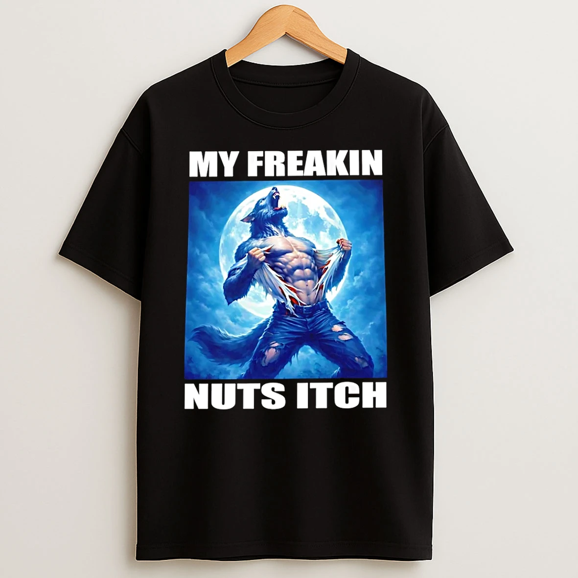 My Freakin Nuts Itch Wolf T Shirt