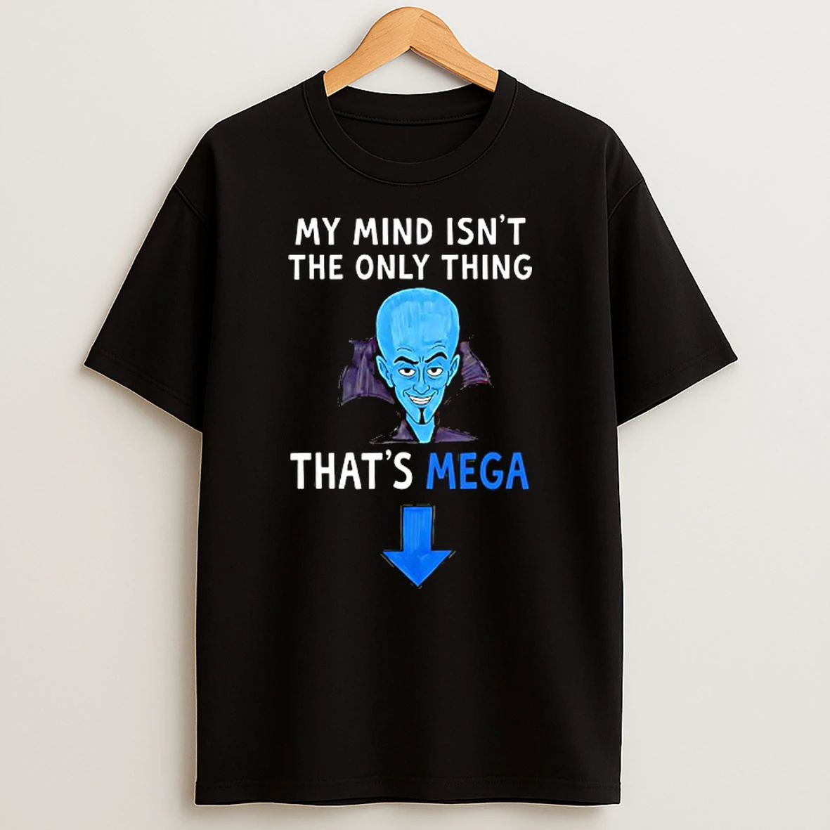My Mind Isnt The Only Thing Thats Mega T Shirt