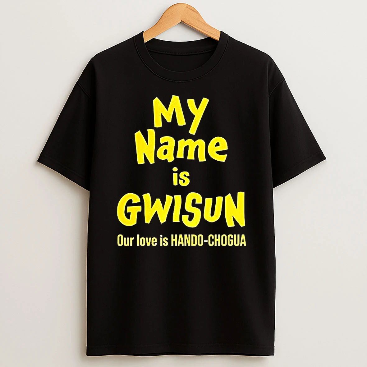 My Name Is Gwisun Our Love Is Hando Chogua T Shirt