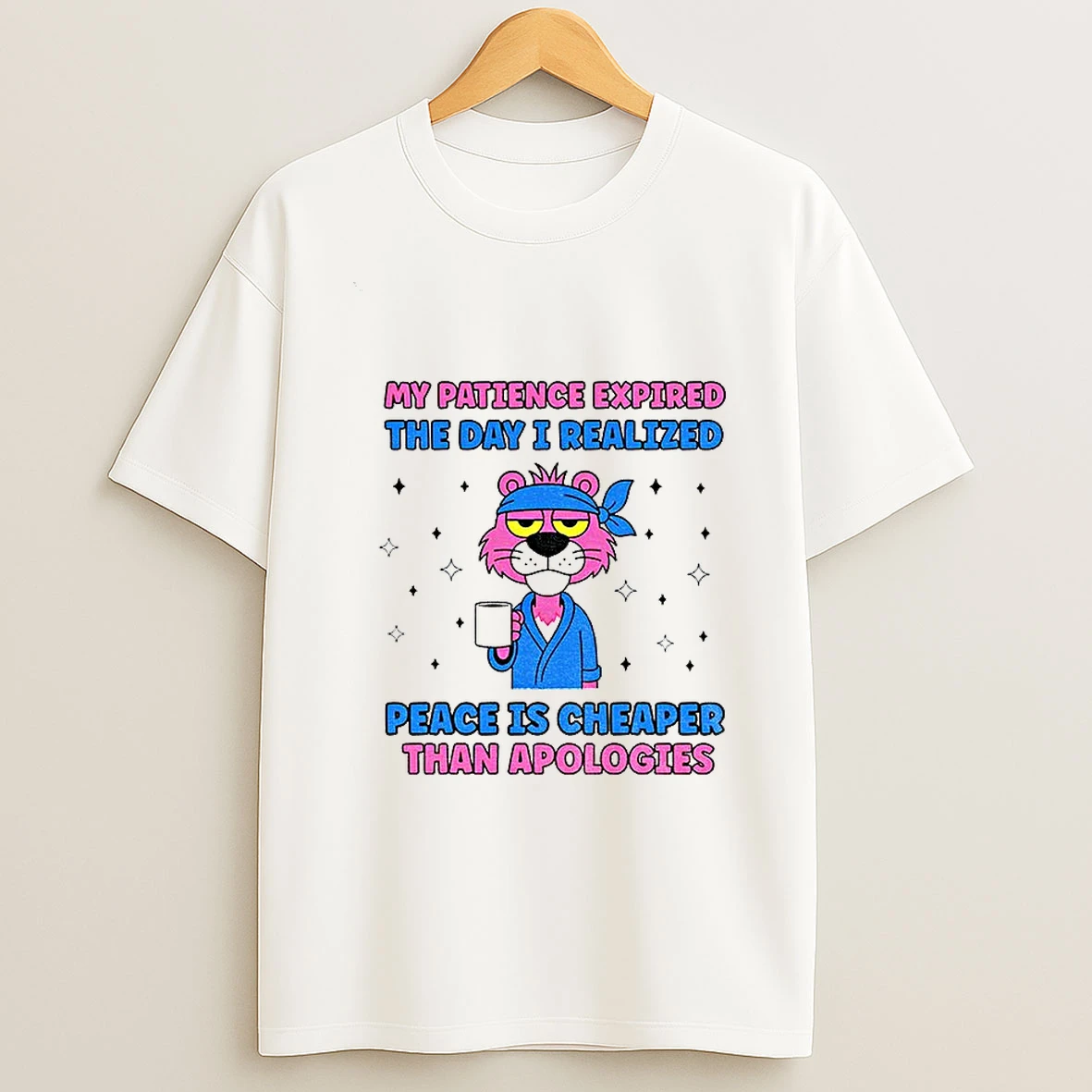 My Patience Expired The Day I Realized Peace Is Cheaper Than Apologies T Shirt