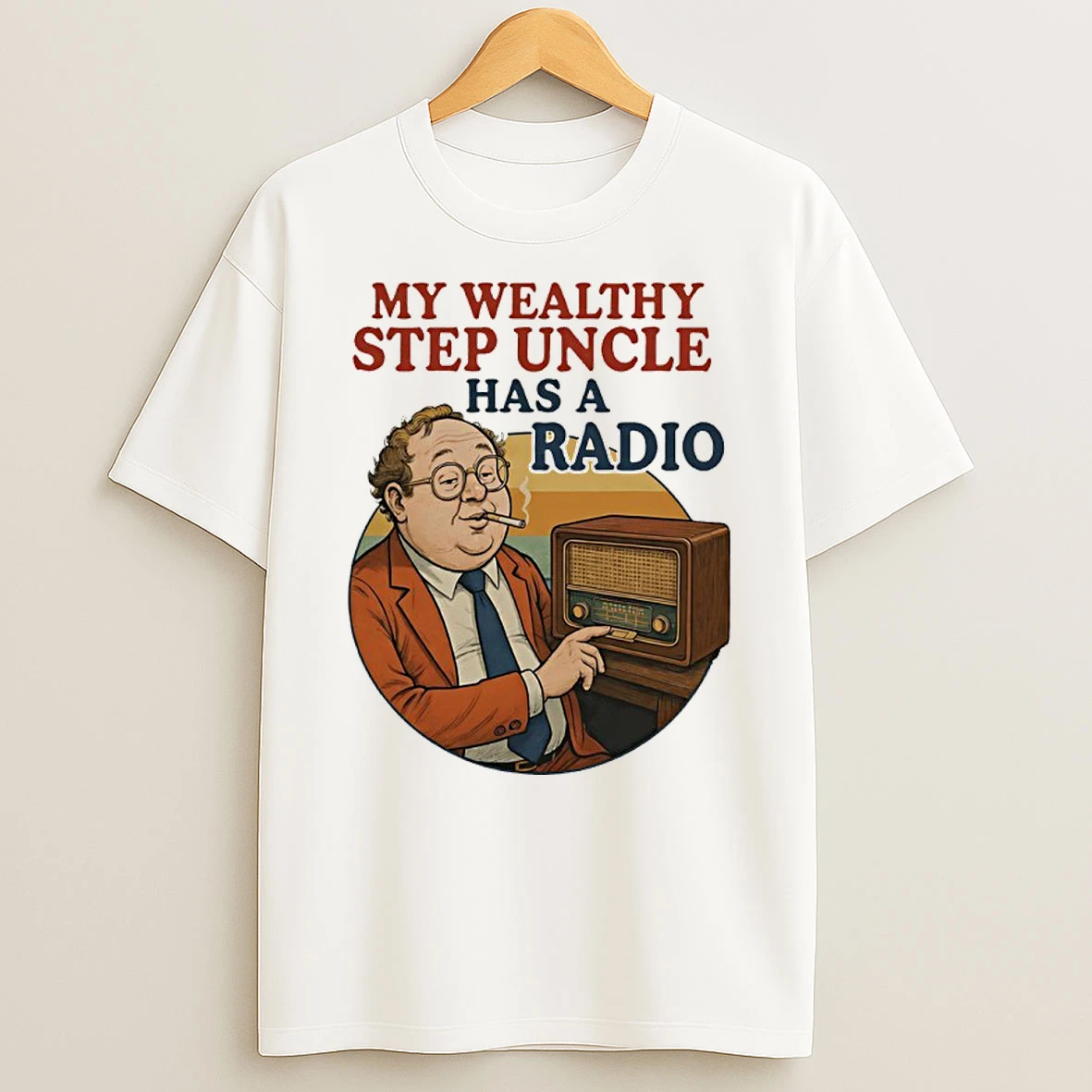 My Wealthy Step Uncle Has A Radio Vintage T Shirt