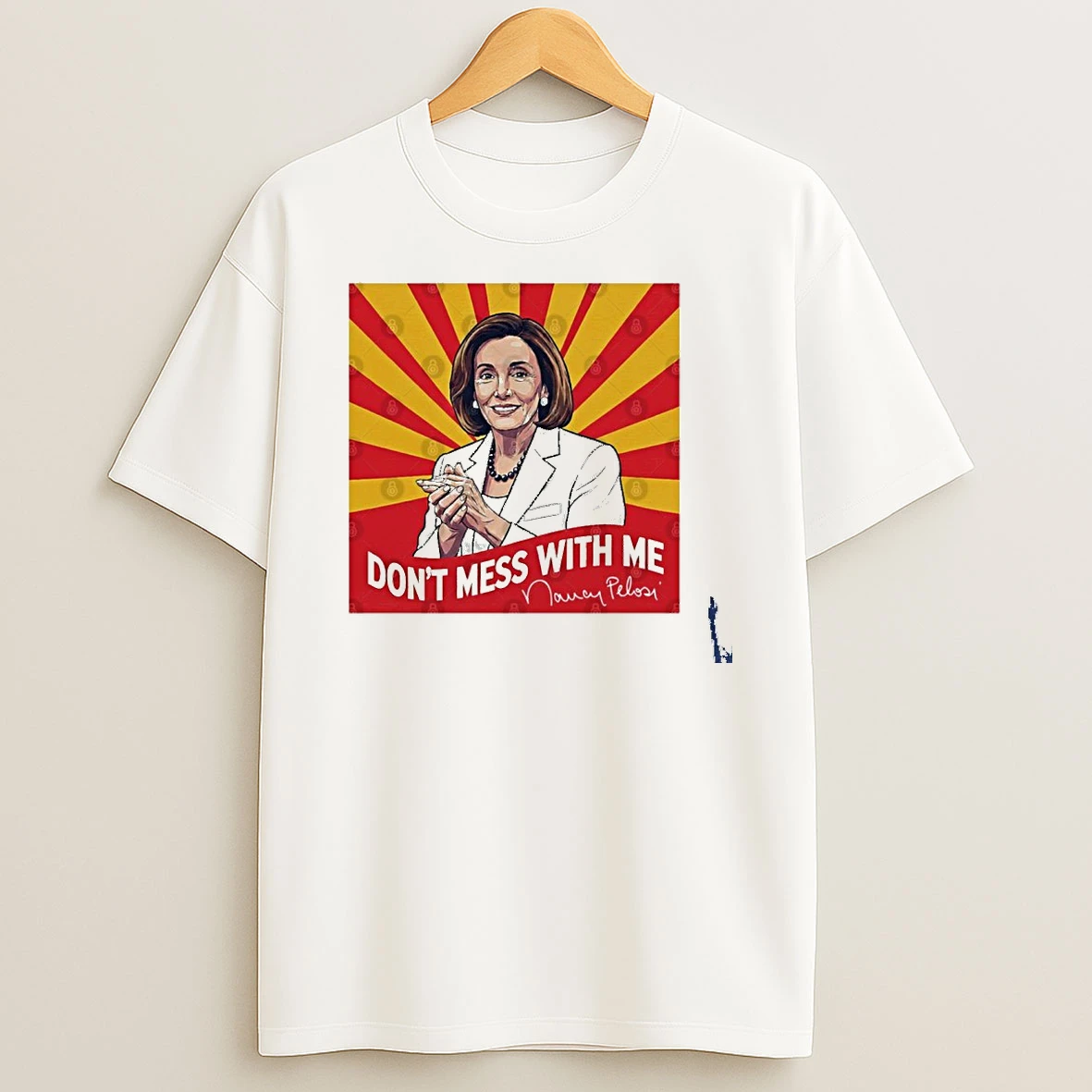 Nancy Pelosi Dont Mess With Me T Shirt