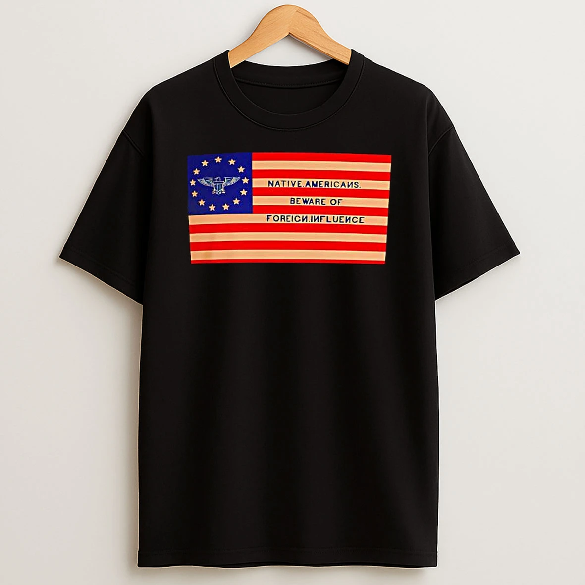 Native Americans Beware Of Foreign Influence Know Nothing Party Flag T Shirt