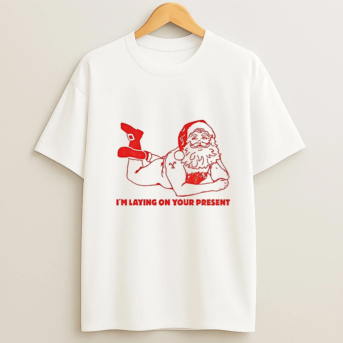 Naughty Santa Im Laying On Your Present Xmas T Shirt
