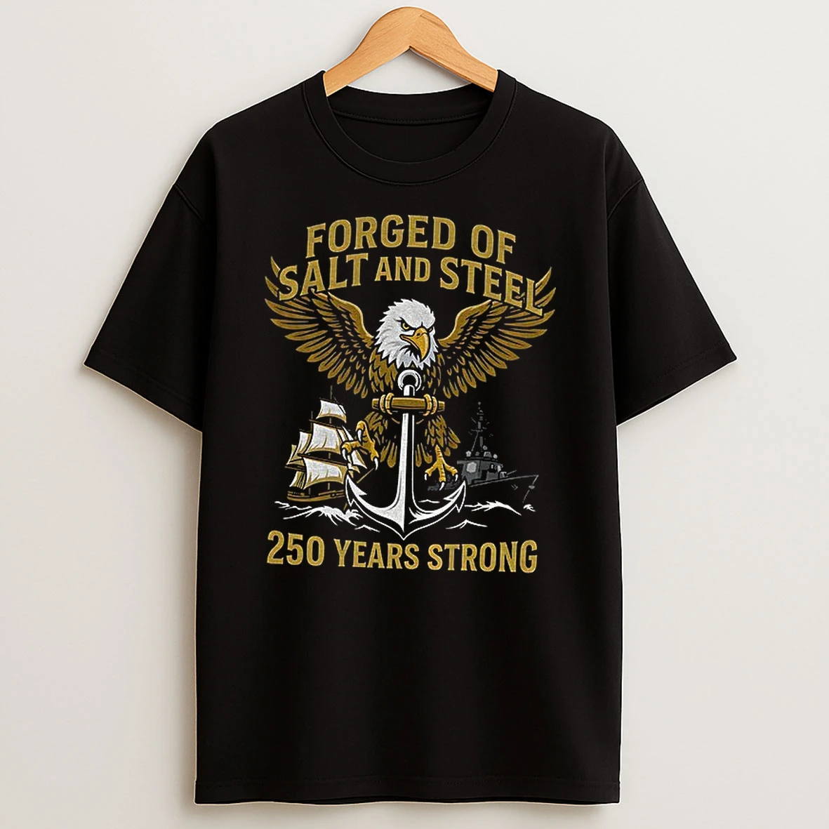 Navy Patriotic Eagle Anchor Forged Of Salt And Steel 250 Years Strong T Shirt