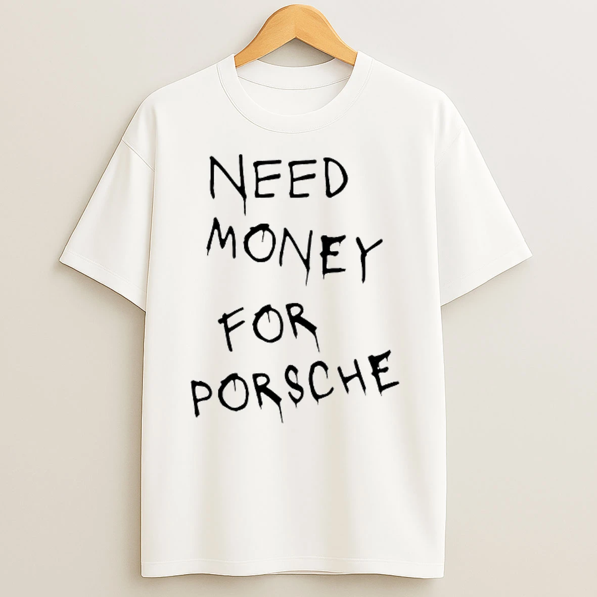 Need Money For Porsche T Shirt
