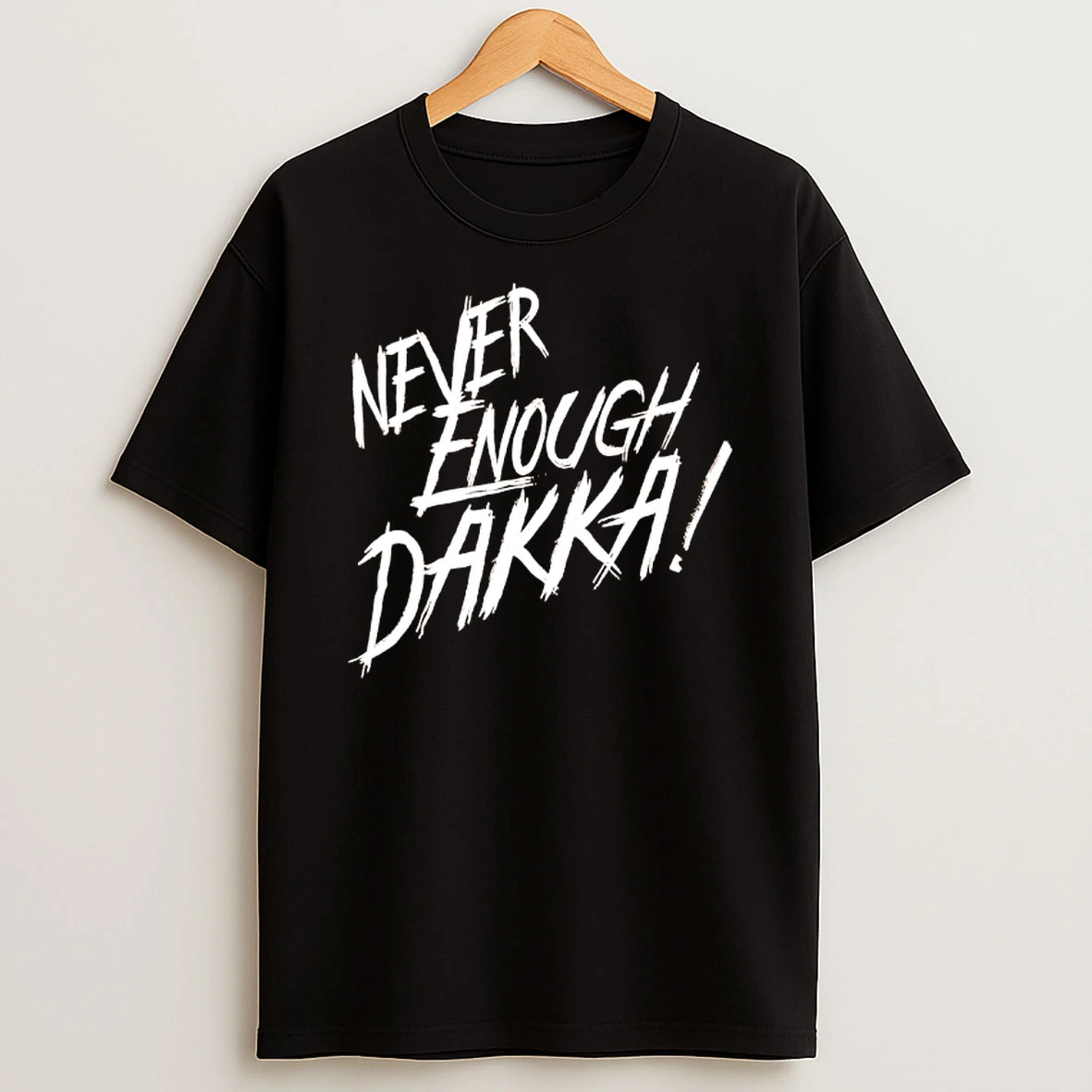 Never Enough Dakka Graphic T Shirt