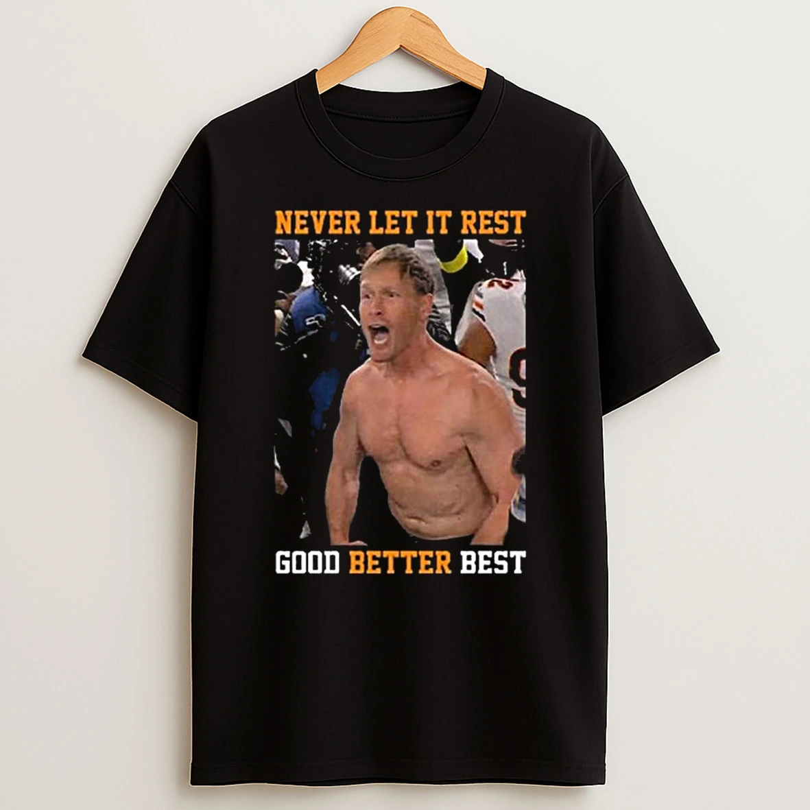 Never Let It Rest Good Better Best Ben Johnson T Shirt