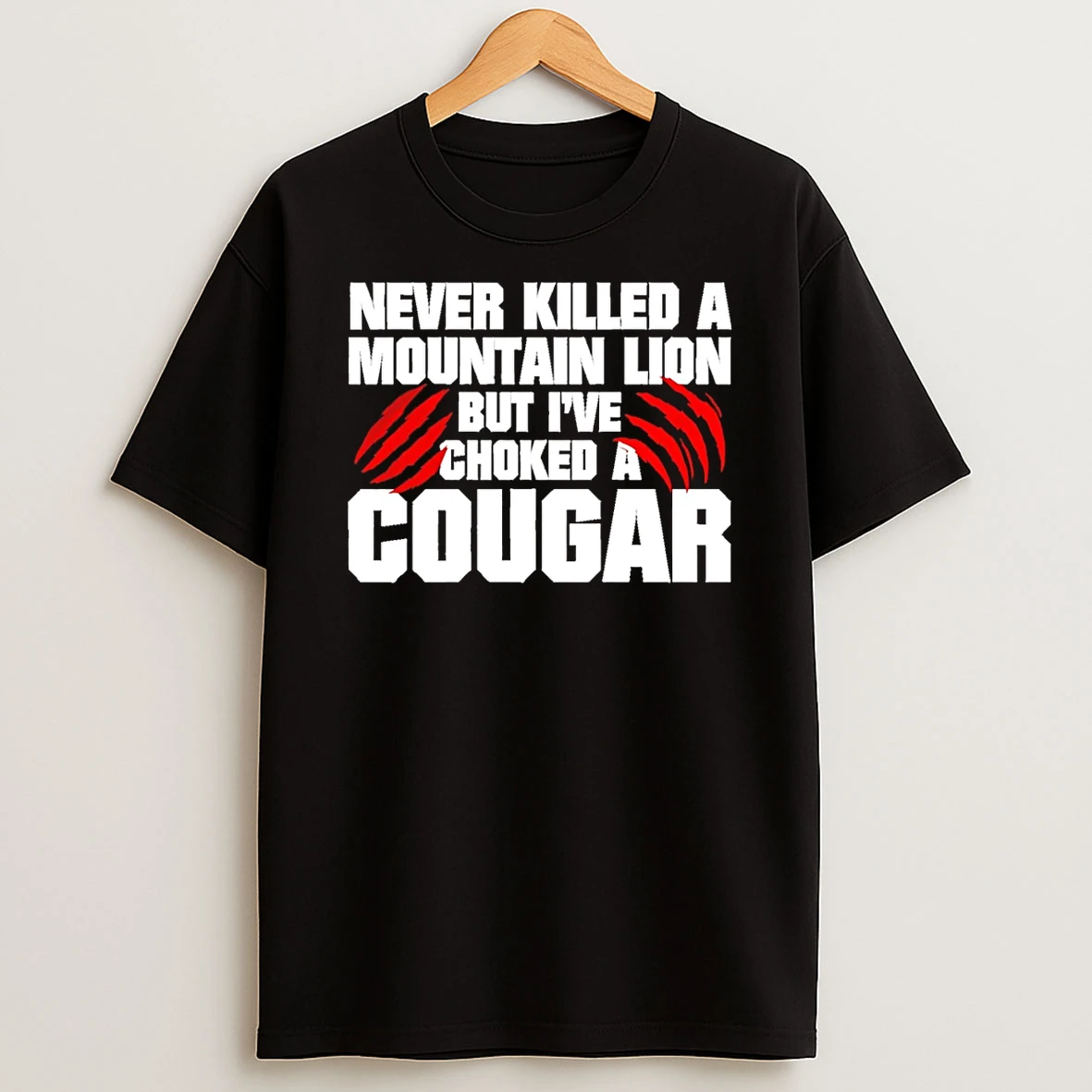 Never Killed A Mountain Lion But Ive Choked A Cougar T Shirt