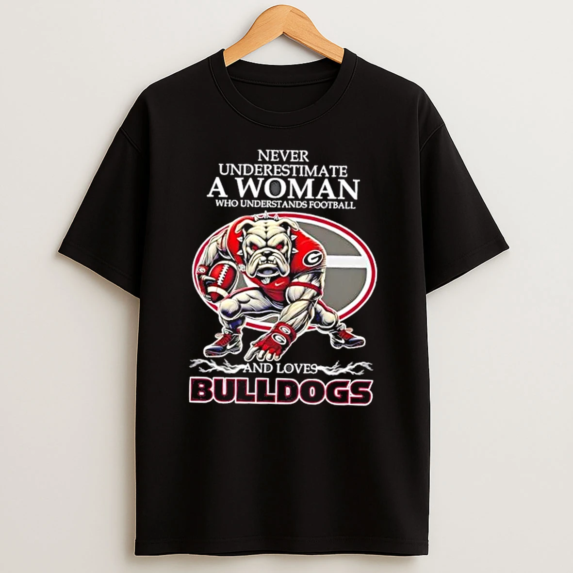 Never Underestimate A Woman Who Understands Football And Loves Georgia Bulldogs Football Mascot T Shirt