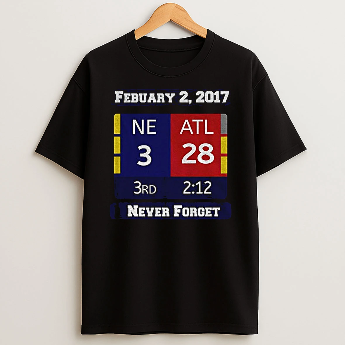 New England Patriots 3 Atlanta Falcons 28 Nfl Super Bowl Funny Football Never Forget T Shirt