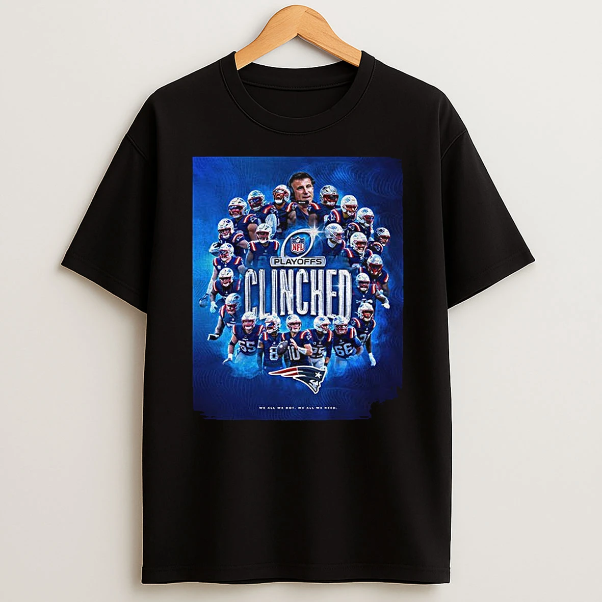 New England Patriots Nfl Football Playoffs Clinched We All We Got We All Need T Shirt