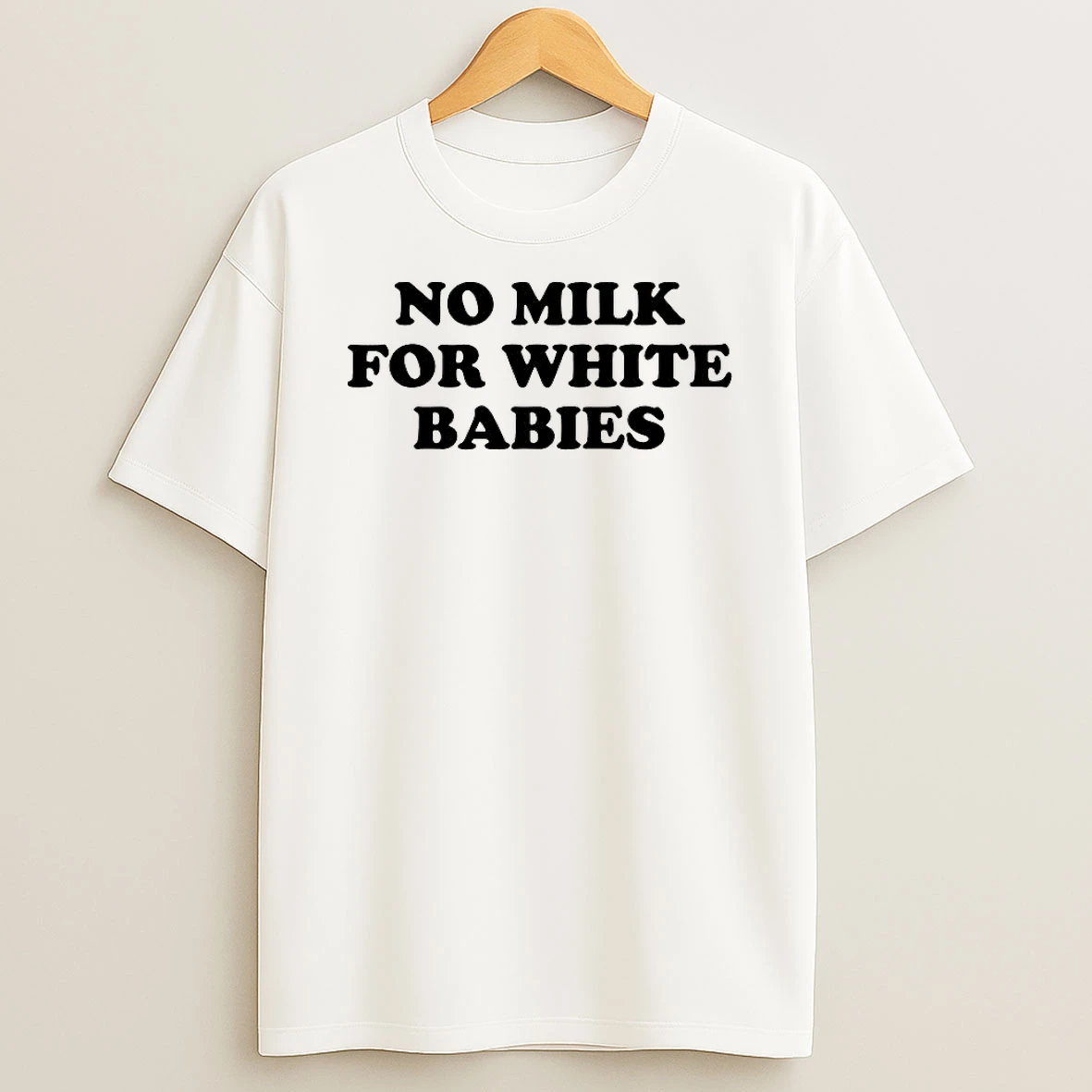 No Milk For White Babies Letter T Shirt