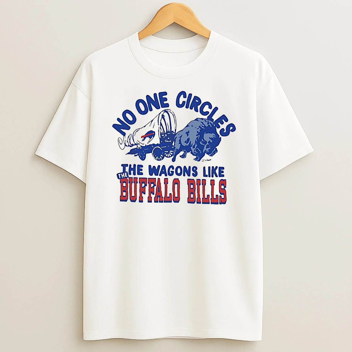 No One Circles The Wagons Like Buffalo Bills T Shirt