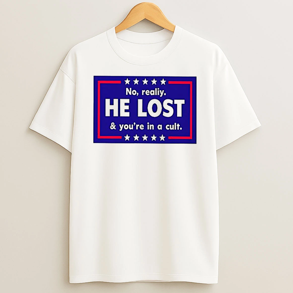 No Reality He Lost And Youre In A Cult T Shirt