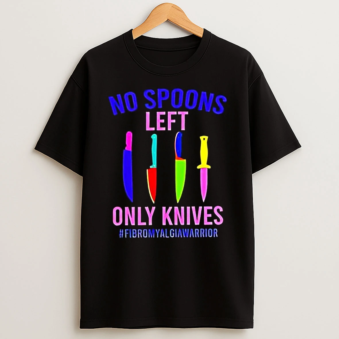 No Spoons Left Only Knives Fibromyalgia Warrior T Shirt
