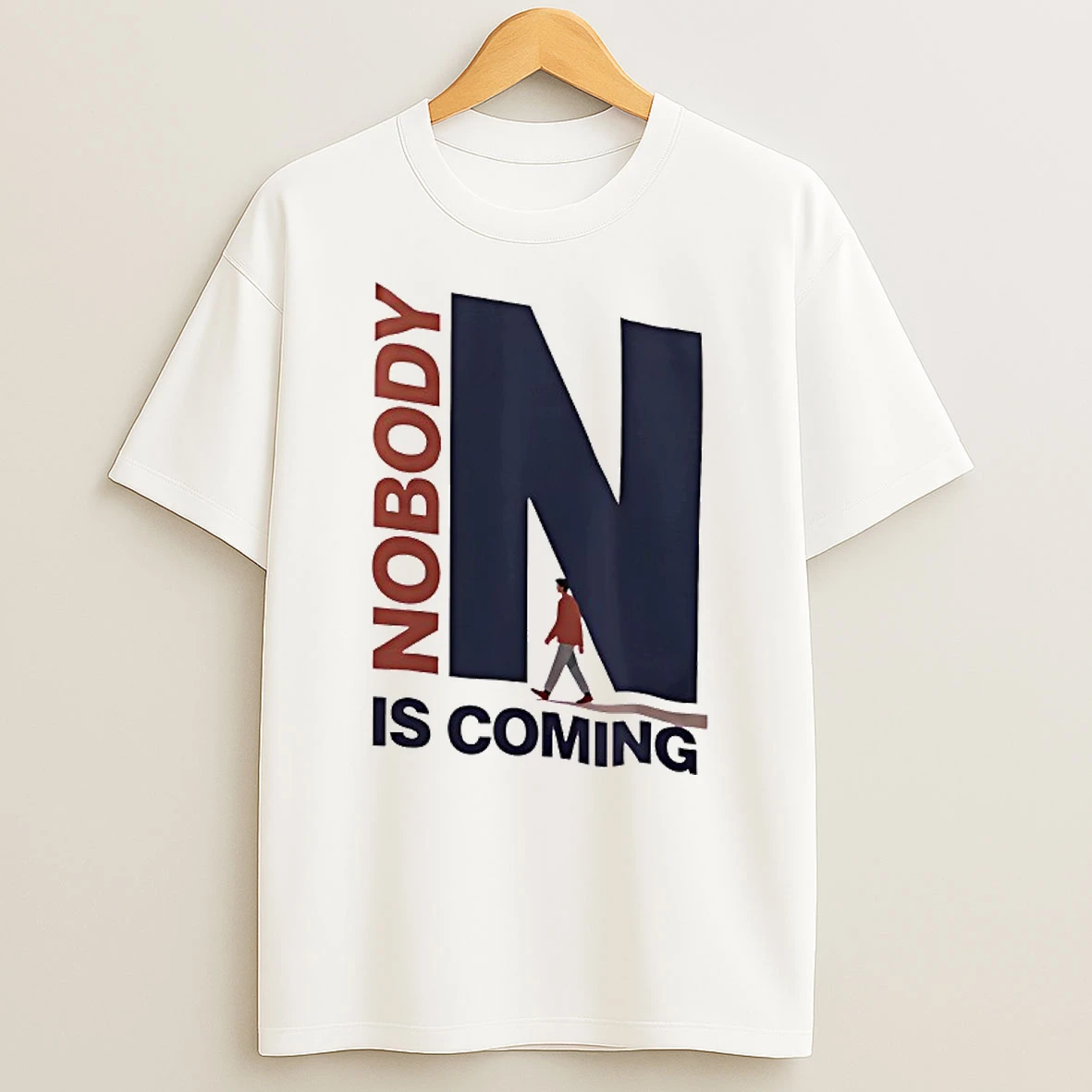 Nobody Is Coming T Shirt