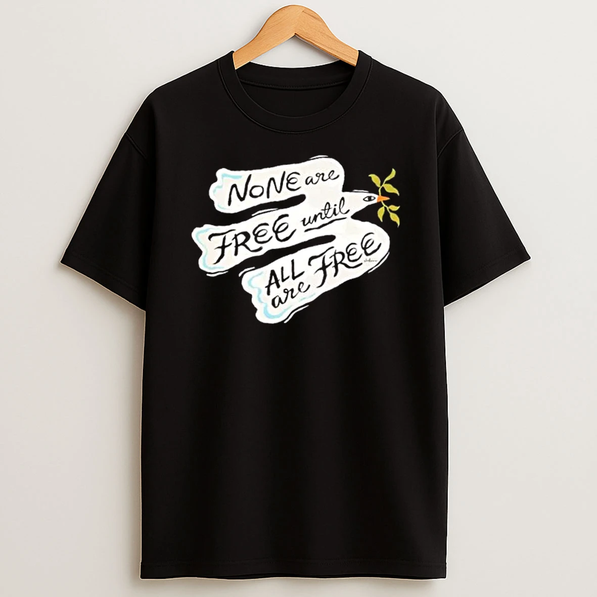 None Are Free Until All Are Free Graphic T Shirt