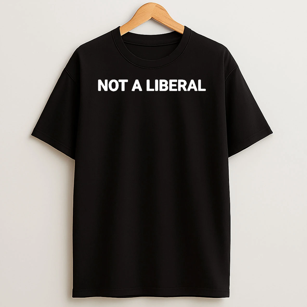 Not A Liberal 2026 T Shirt