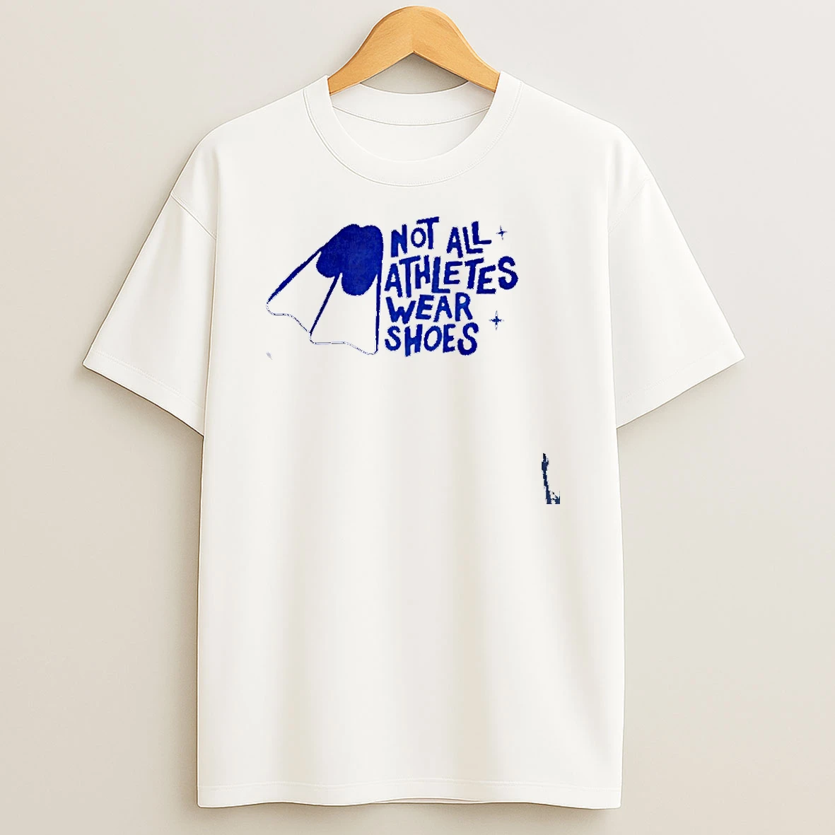 Not All Athletes Wear Shoes T Shirt
