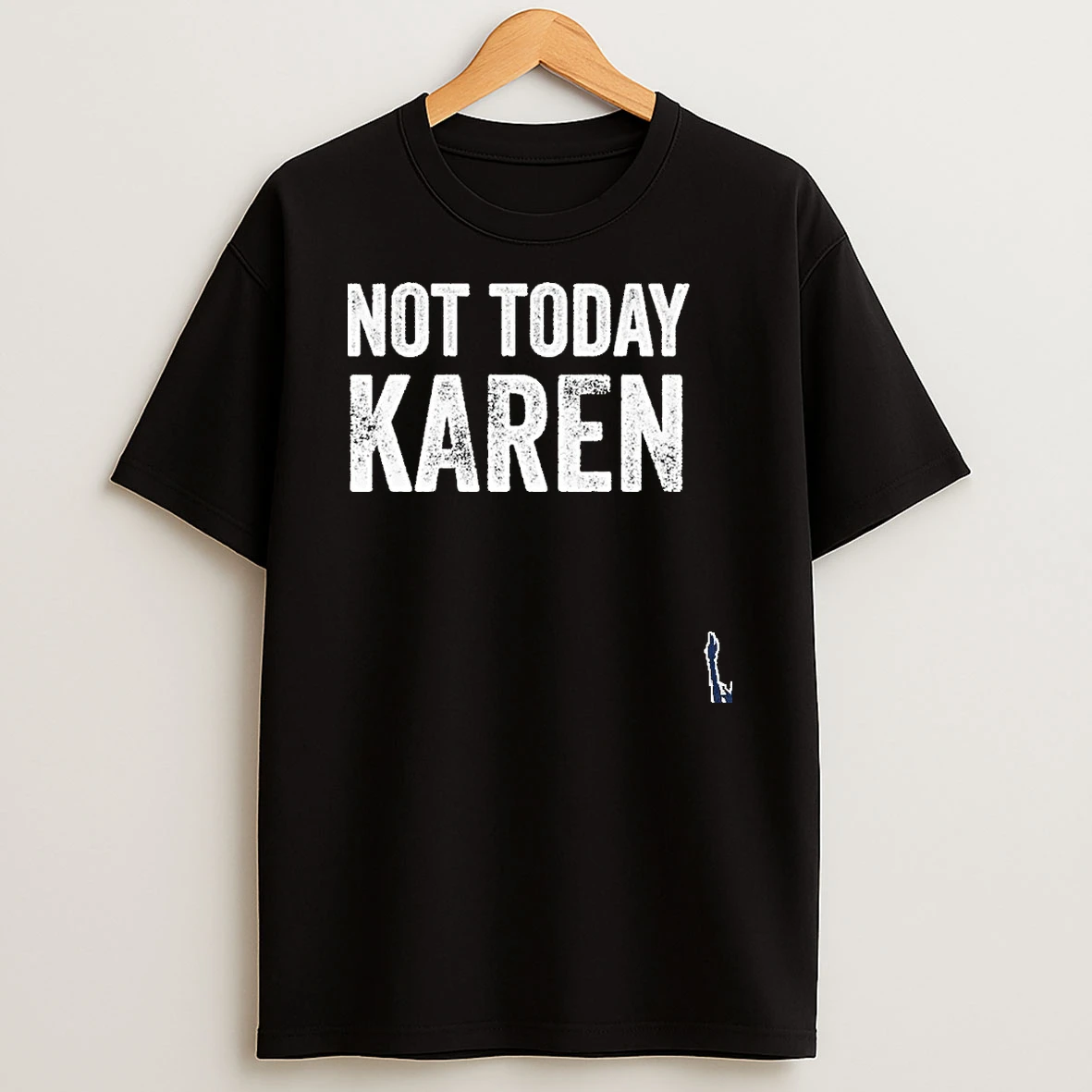Not Today Karen T Shirt