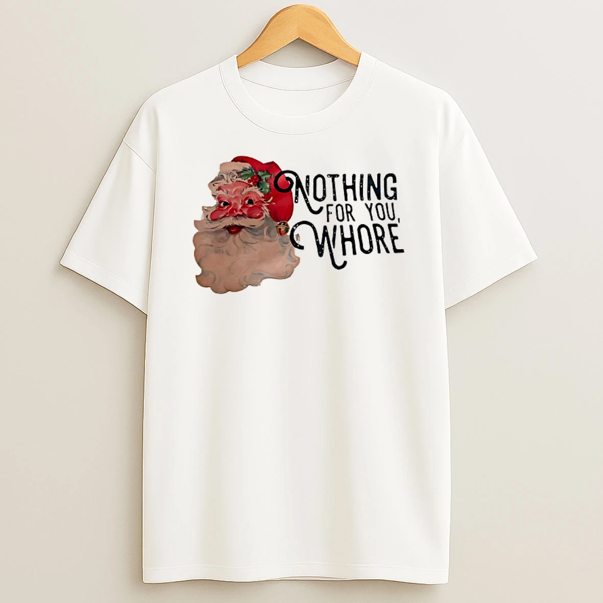 Nothing For You Whore Santa Clauss Face T Shirt