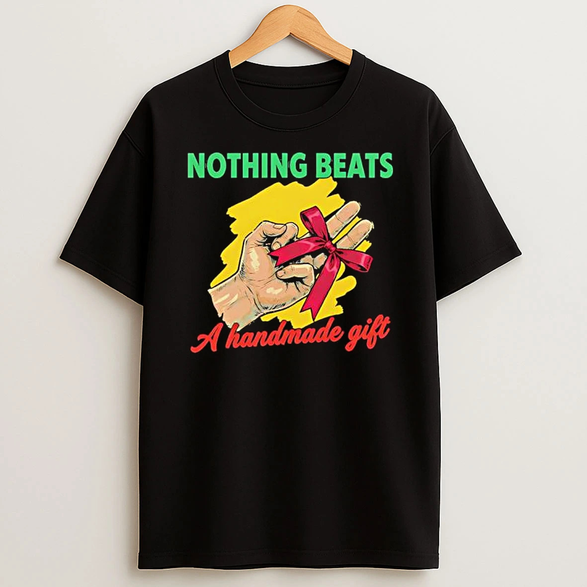 Nothing Beats A Handmade Gift Graphic T Shirt