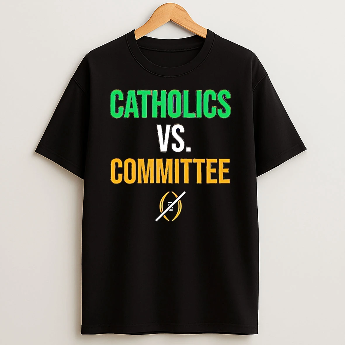 Notre Dame Football Catholics Vs Committee T Shirt