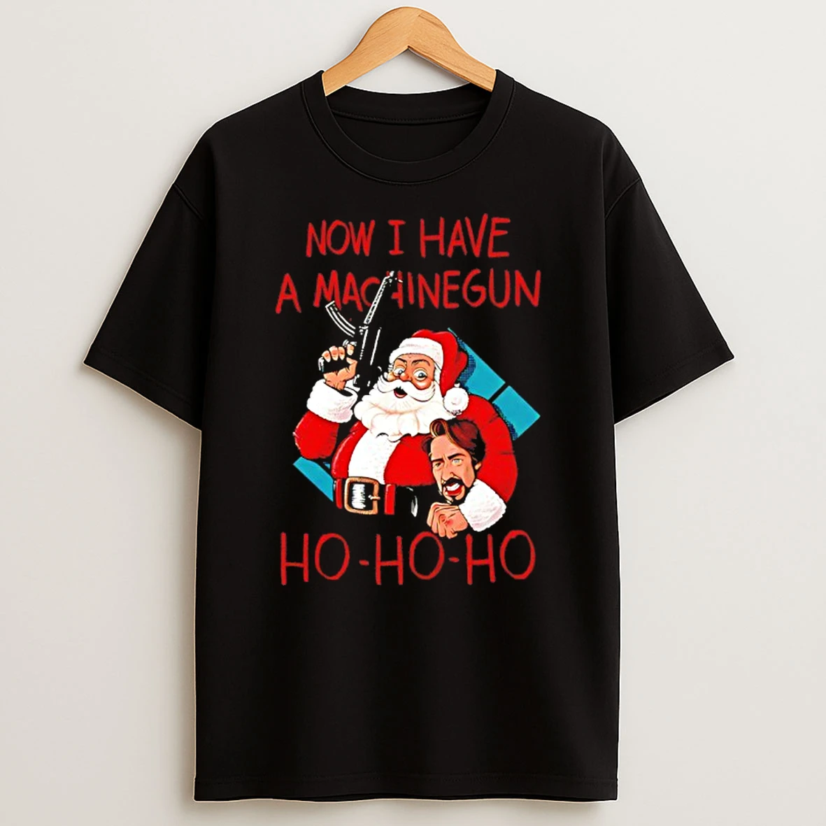 Now I Have A Machinegun Santa Ho Ho Ho Christmas Copy T Shirt