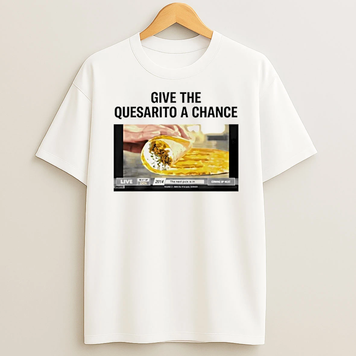 Nuggets Give The Quesarito A Chance T Shirt