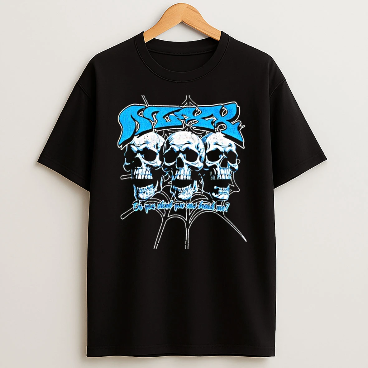 Nuxxnuxx Do You Think You Can Break Me T Shirt