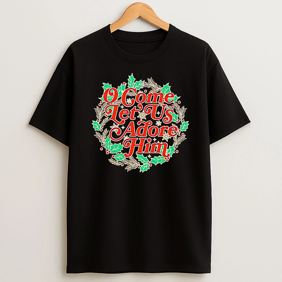 O Come Let Us Adore Him T Shirt