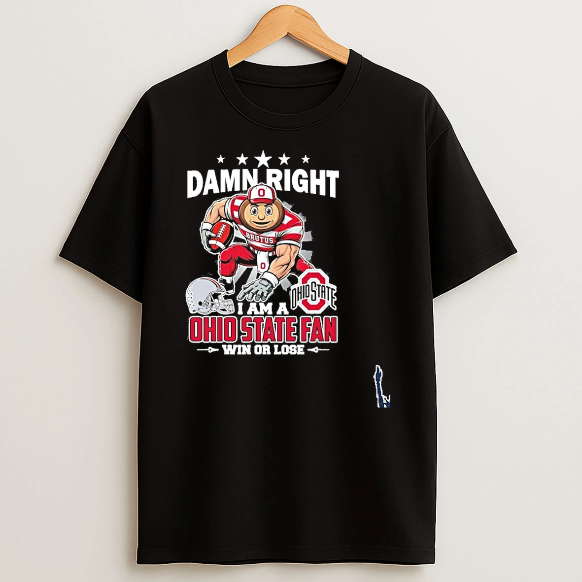 Ohio State Buckeyes Mascot Damn Right I Am A Ohio State Fan Win Or Lose T Shirt