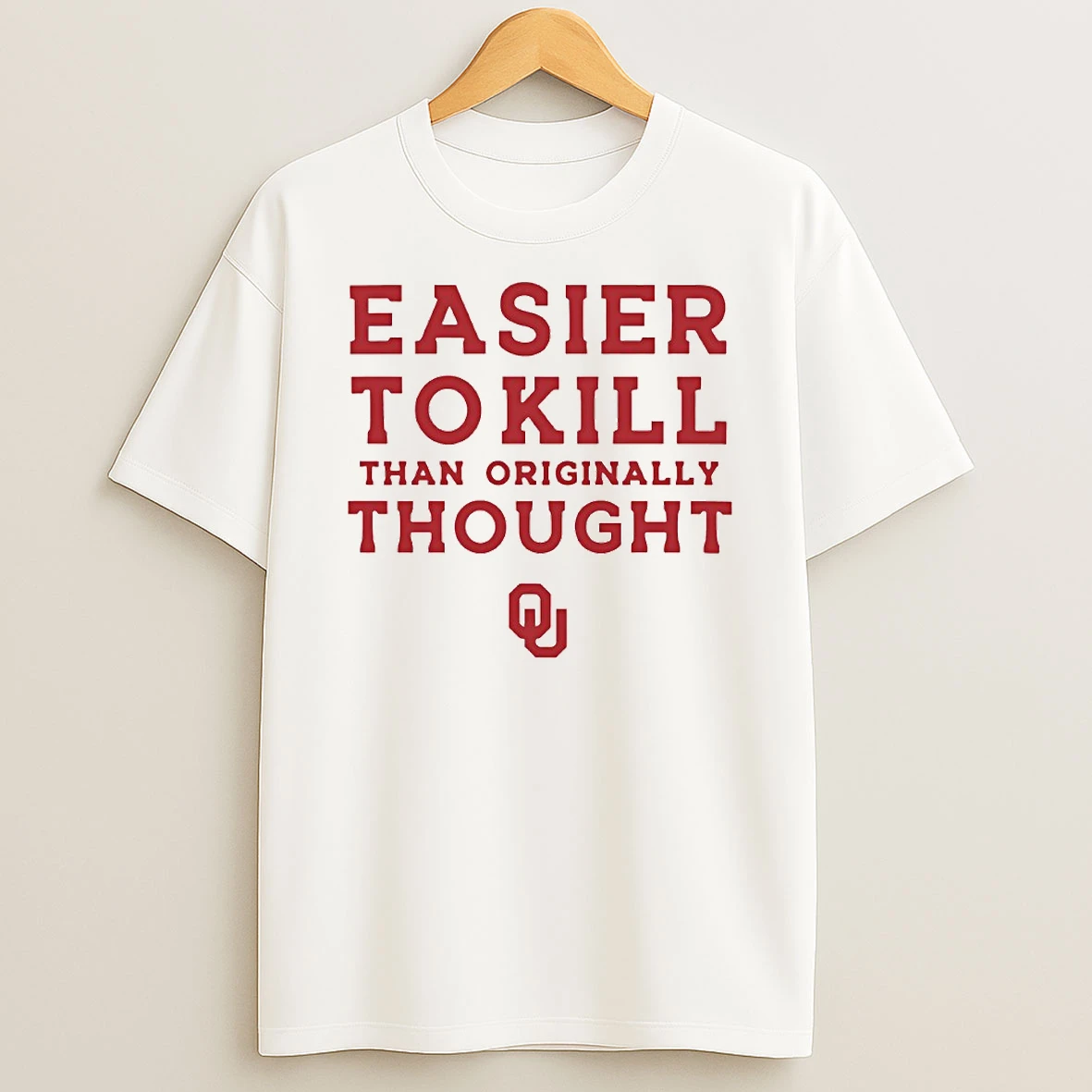 Oklahoma Sooners Easier To Kill Than Originally Thought Circle T Shirt