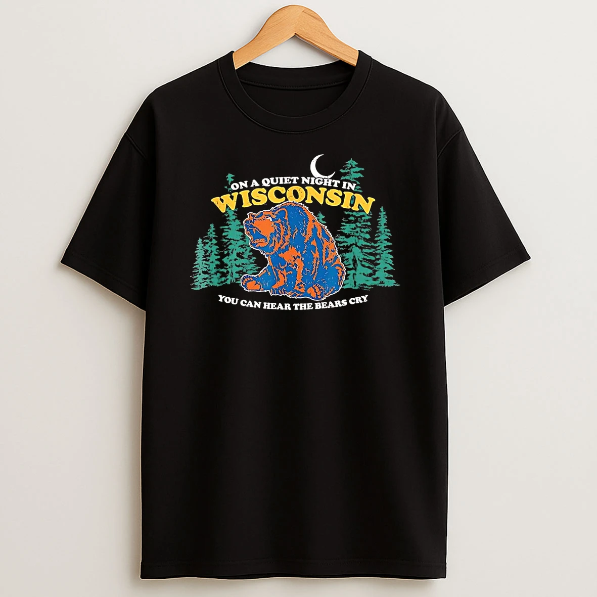 On A Quiet Night In Wisconsin You Can Hear The Bears Cry T Shirt