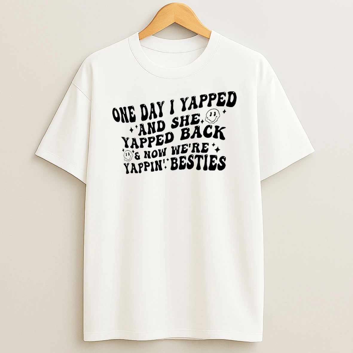 One Day I Yapped And She Yapped Back Now Were Yappin Besties Smile T Shirt