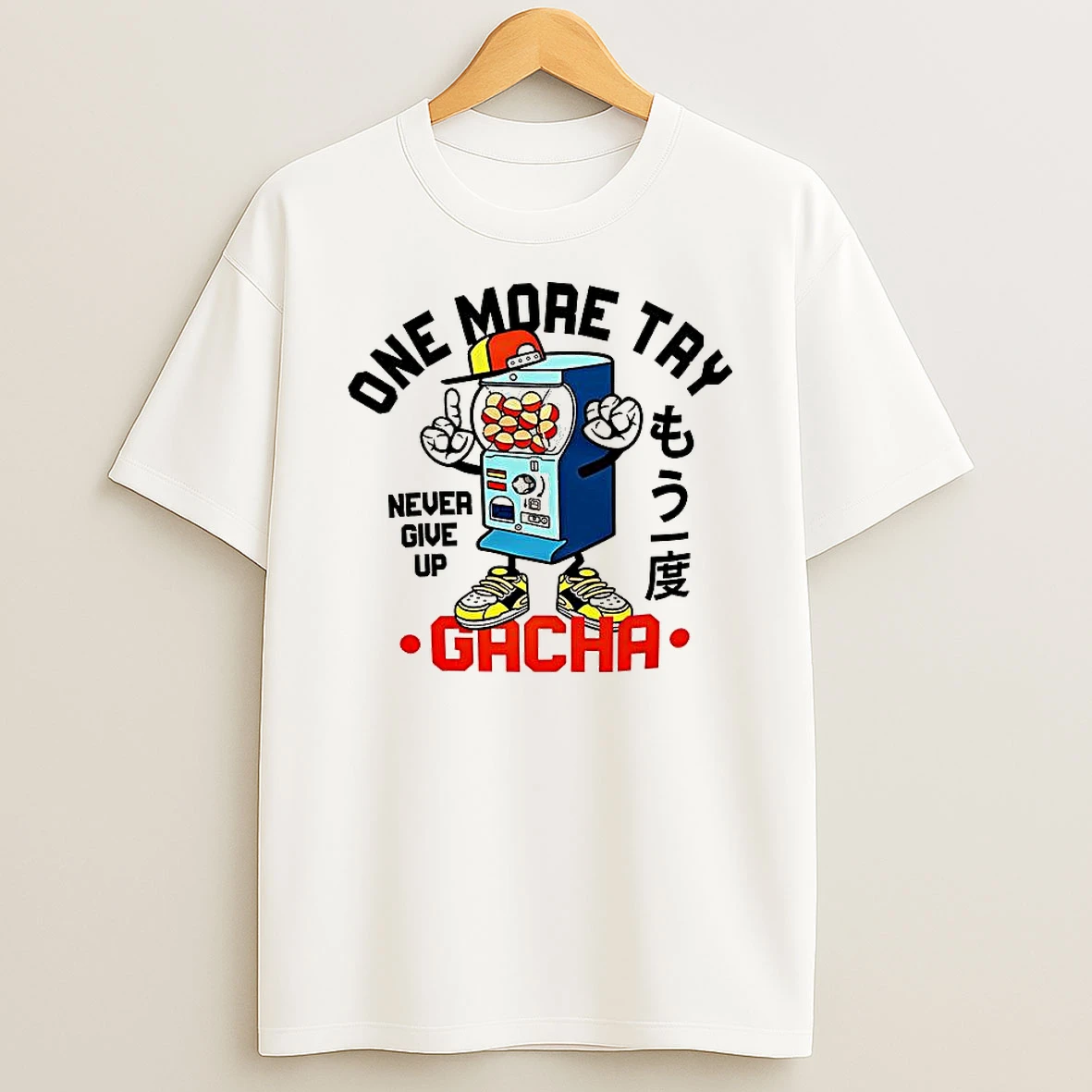 One More Try Gacha Never Give Up T Shirt