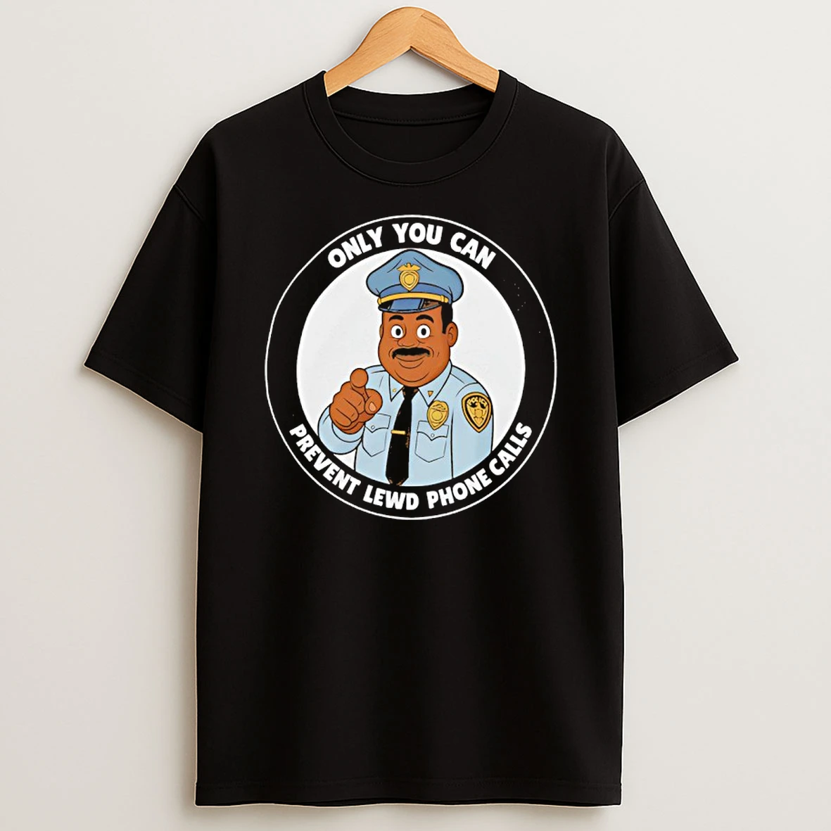 Only You Can Prevent Lewd Calls T Shirt