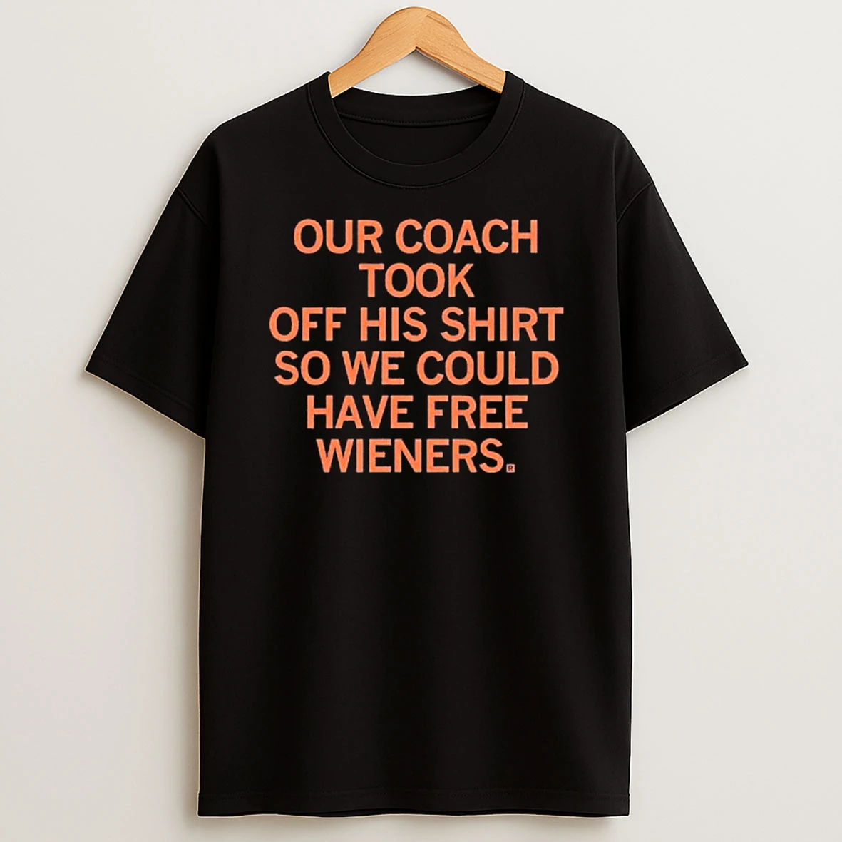 Our Coach Took Off His So We Could Have Free Wieners T Shirt