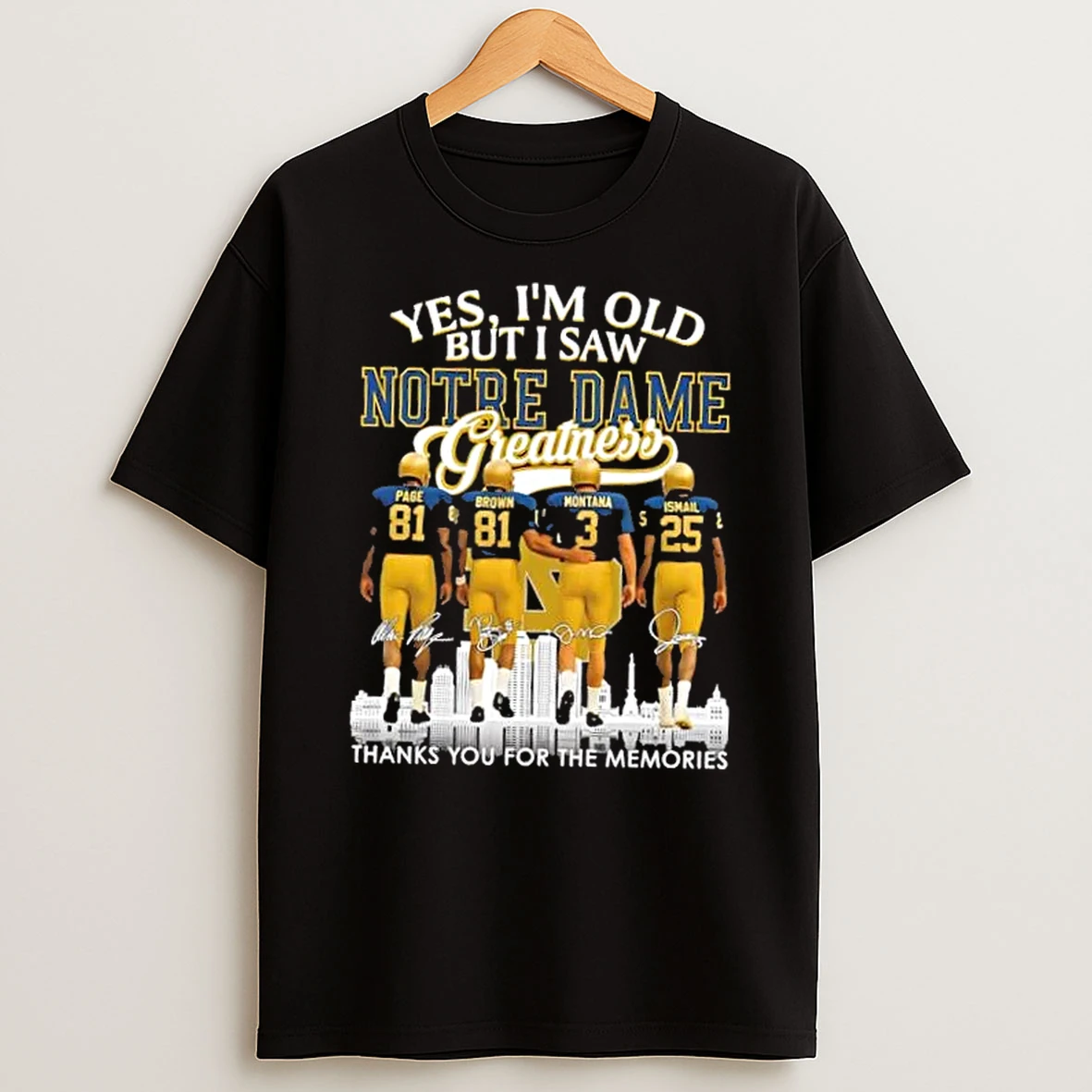 Page Brown Montana Ismail Yes Im Old But I Saw Notre Dame Fighting Irish Greatness Skyline T Shirt